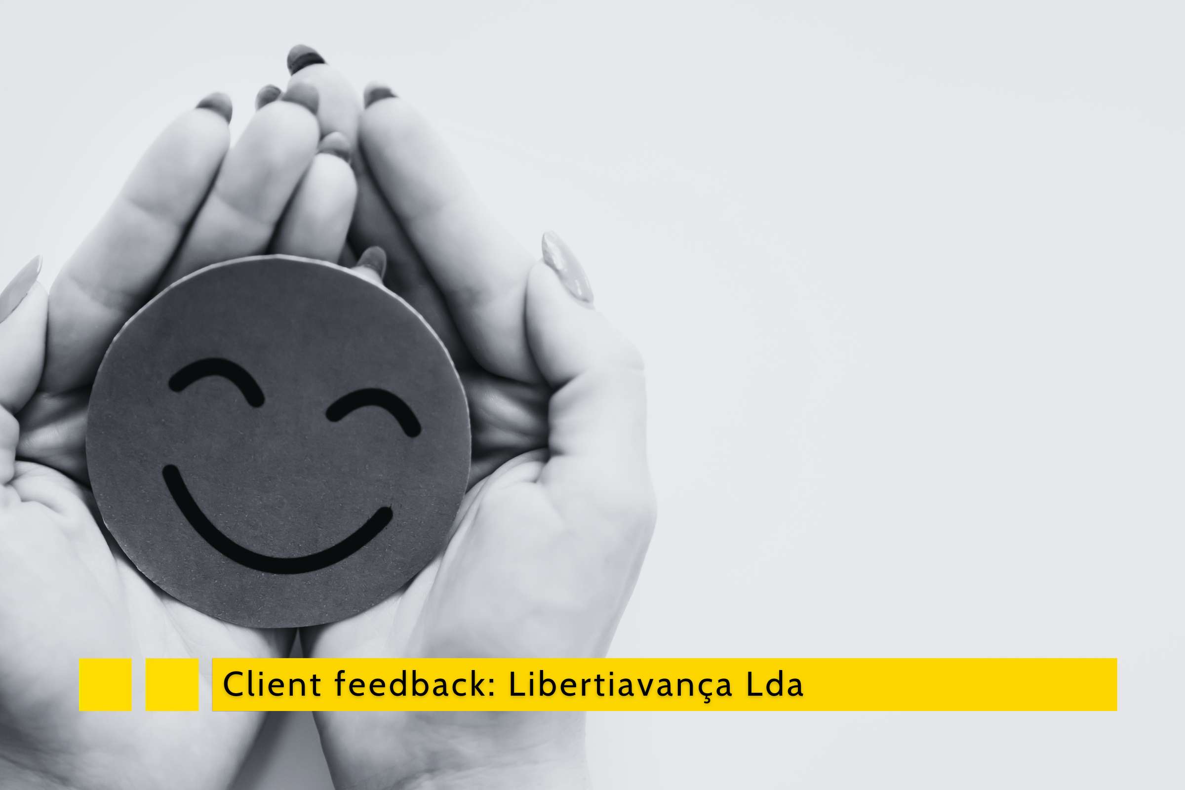 Client feedback: Libertiavança Lda