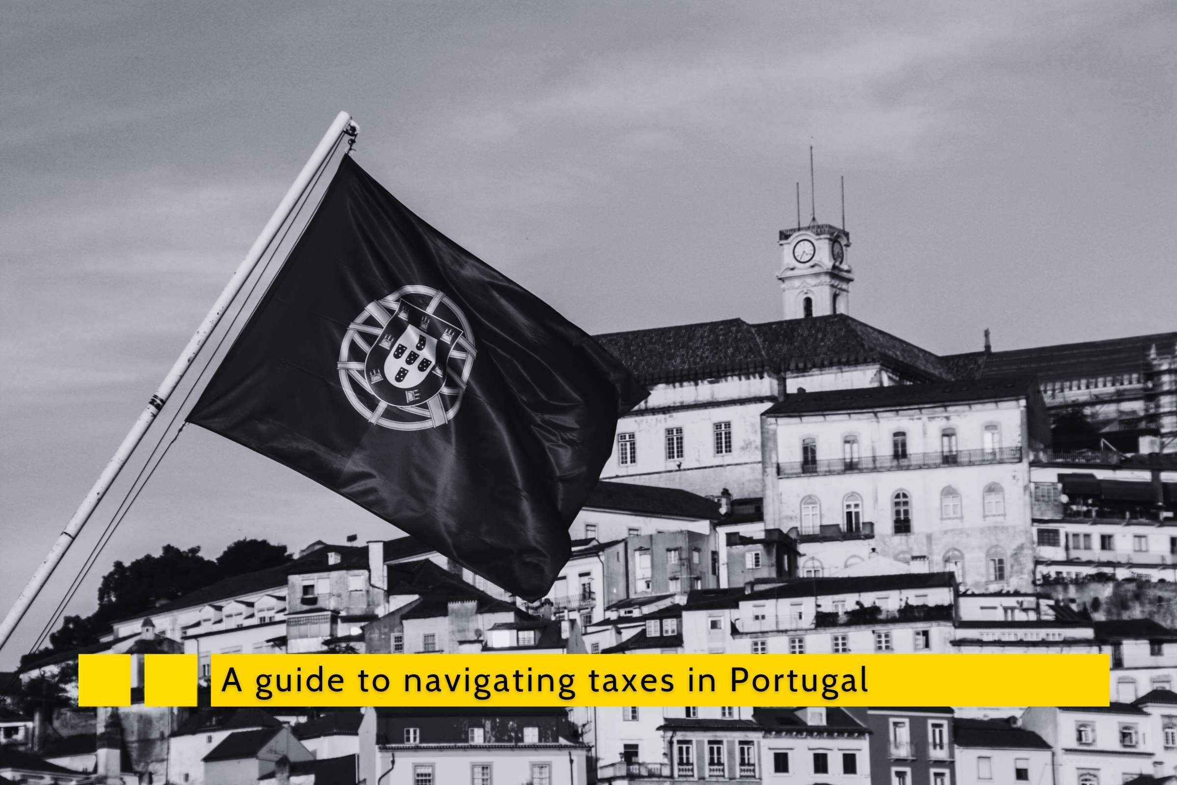 A guide to navigating taxes in Portugal